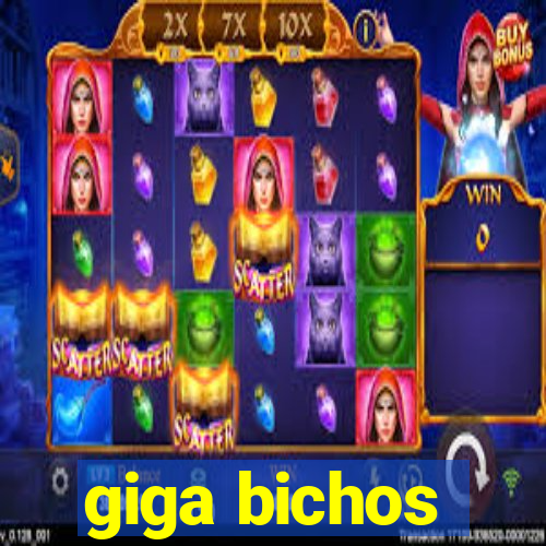 giga bichos